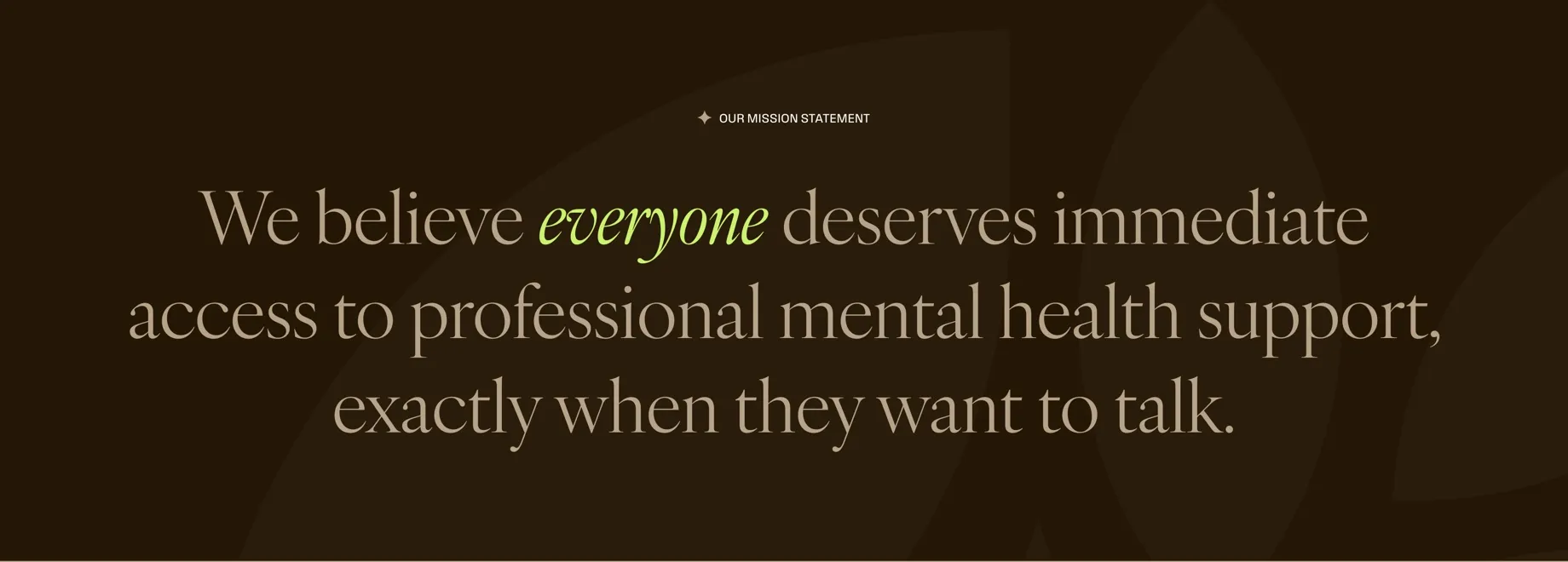 We believe everyone deserves immediate access to professional mental health support